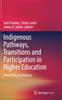 Bok Indigenous Pathways, Transitions and Participation In Higher Education : From Policy To Practice