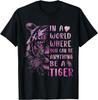 In A World Where You Can Be Anything Be Tiger,Powerful Women T-Shirt
