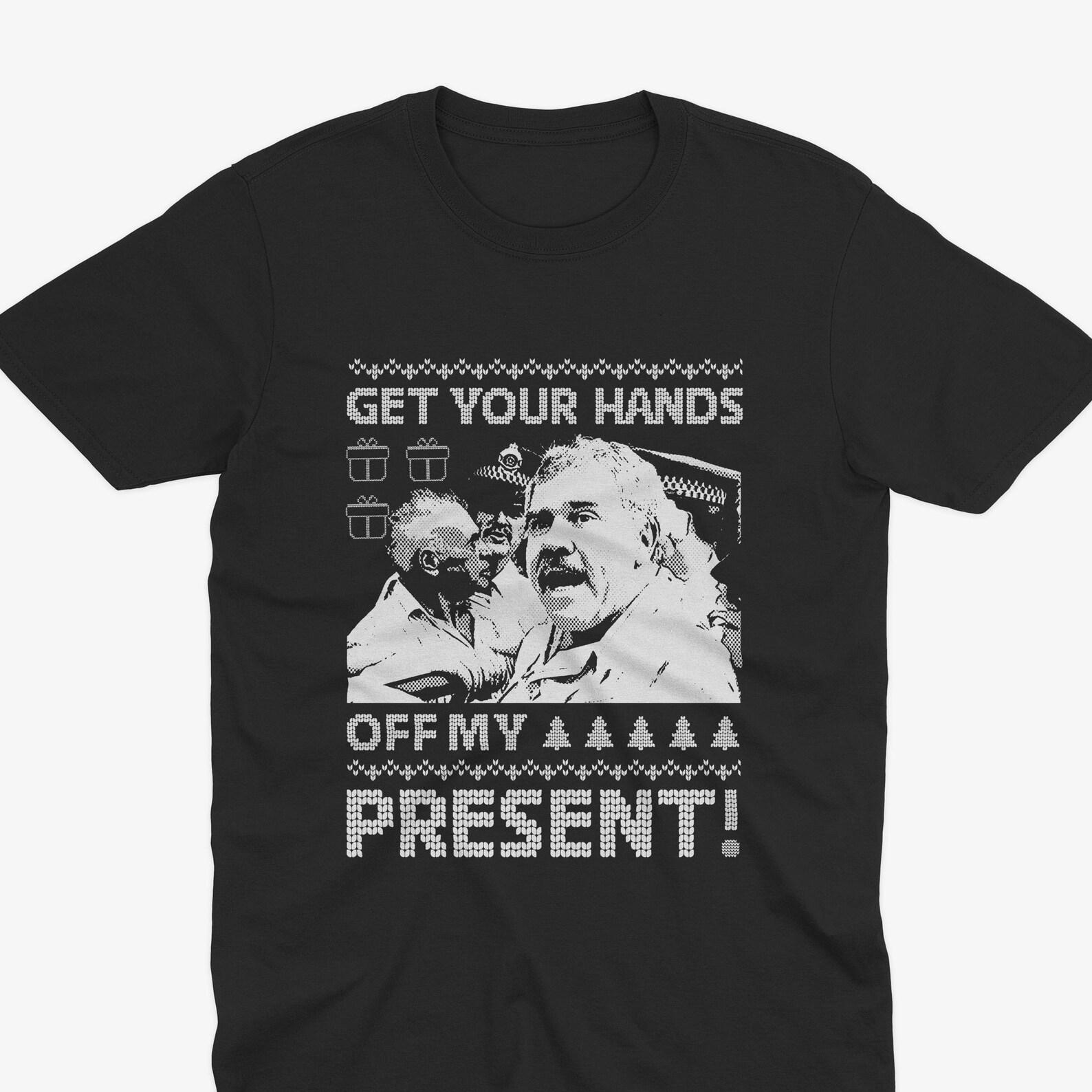Get Your Hands Off My Present, Funny Christmas T-Shirt, Democracy Manifest, Succulent Chinese Meal, Know Your Judo Well, Jack Karlson L