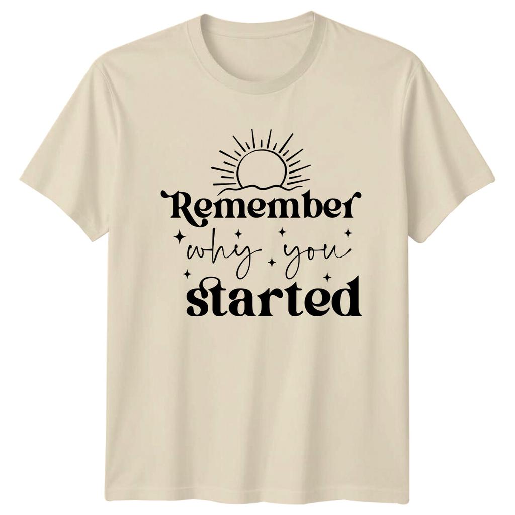 Remember Why You Started Sun TShirt Quote Slogan Trendy Tee