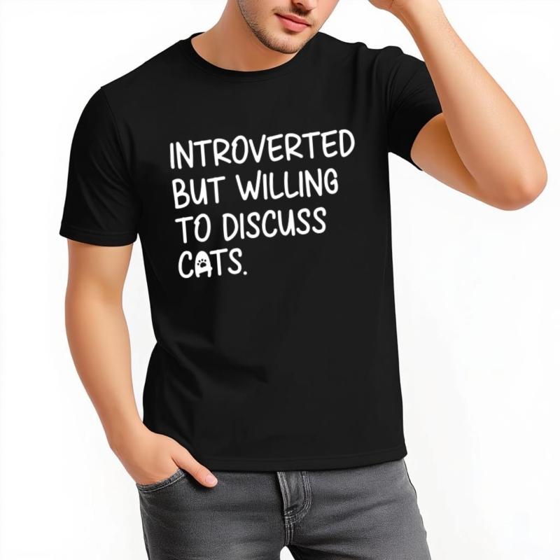 Soft Teeshirt Unisex O Neck Tshirt Plus Size Introverted But Willing To Discuss Cats Minimalist Unisex Tee Shirt Lightweight Tee