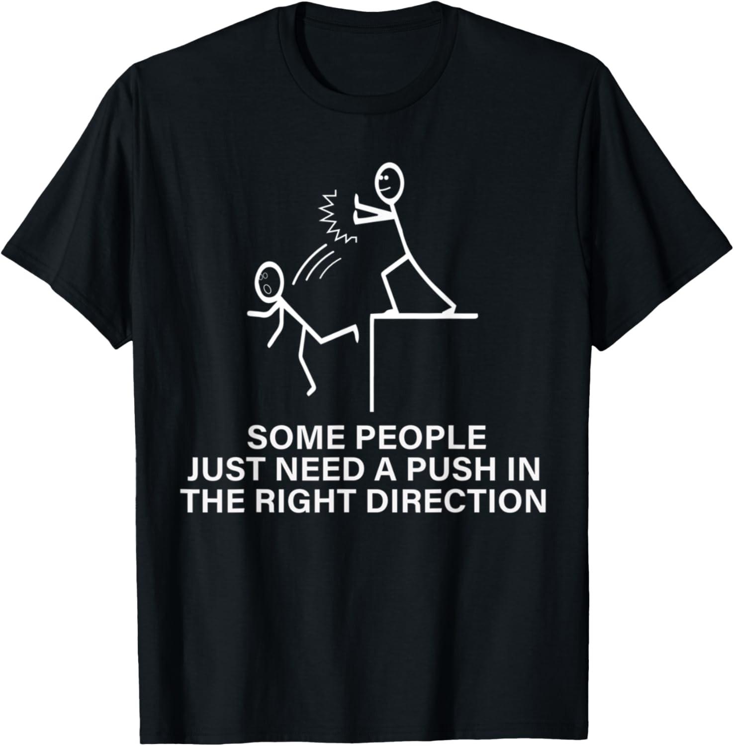 Some People Just Need A Push Funny Sarcastic Sayings Gift T-Shirt S