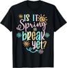 Is It Spring Break Yet Floral Sun Graphic T-Shirt Funny Teacher Casual Cotton Tee