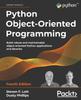 Kniha Python Object-Oriented Programming : Build Robust and Maintainable Object-oriented Python Applications and Libraries
