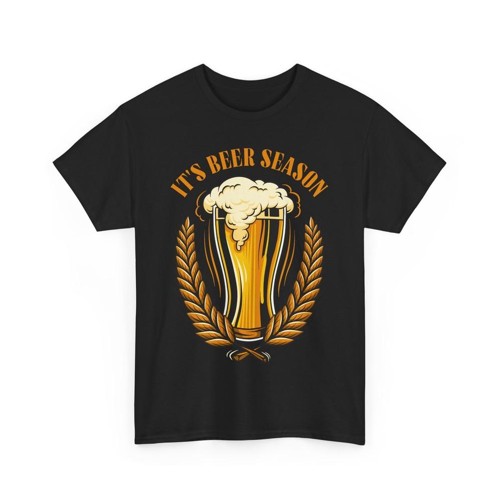 Beer Drinking T-Shirt | Funny Beer Shirt | Its Beer Season T-Shirt