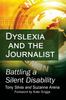 The Dyslexia and the Journalist : Battling a Silent Disability Book
