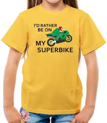 I'd Rather Be On My Superbike - Kids T-Shirt - Super Bike Ride Rider Riding