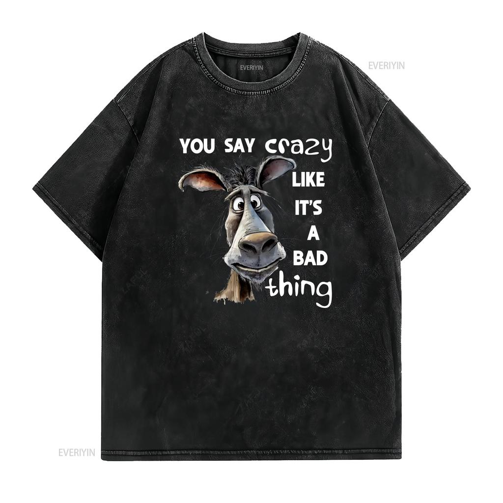 Funny Donkey Print T shirt Novelty You say crazy like its a vintage Washed Stylish homme Versatile Top For Everyday Wear