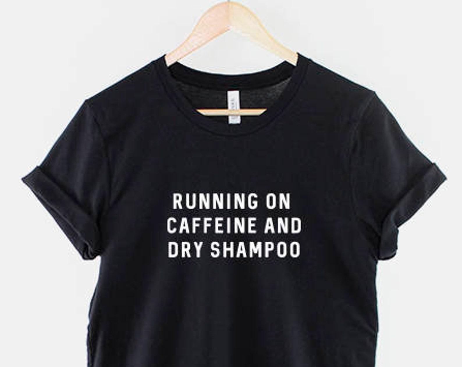 Festival Girl Coffee Lover T-Shirt, Caffeine & Dry Shampoo Design (Unisex XS-6XL, Ring Spun Cotton) 2XL