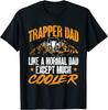 Trapper Dad Like Normal Dad Except Cooler T-shirt