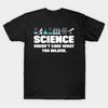 Unisex Fashion TShirt Science Doesnt Care What You Believe Print TShirt Plus Size S-5XL T-Shirt 100%Cotton Tops O Neck Short Sleeve Tees