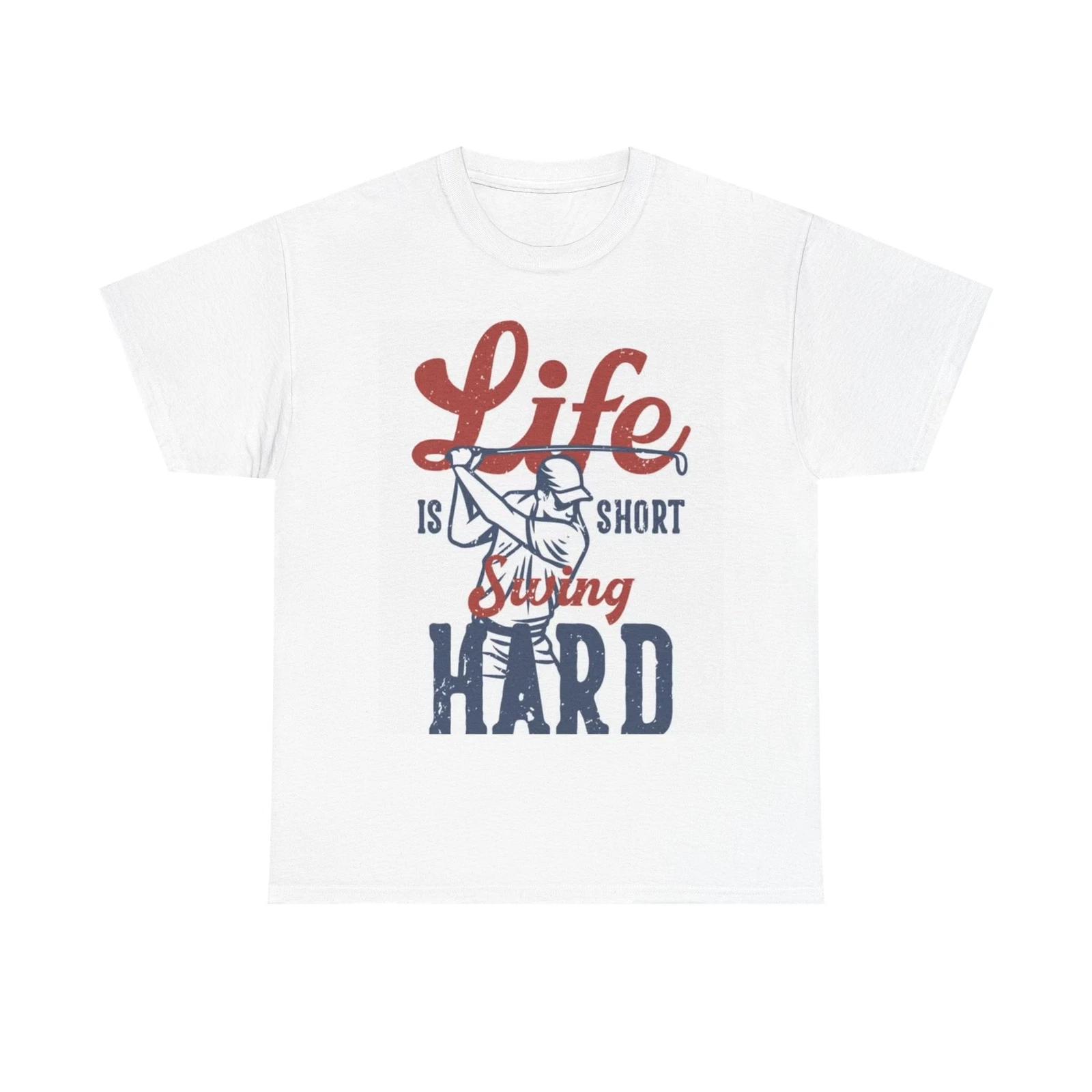 Men s and Women s T-shirts Life Is Hard Golfing XXL