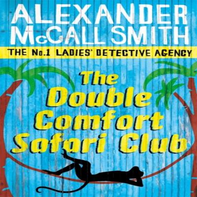 The Double Comfort Safari Club by Alexander McCall Smith Paperback Book 9780349119991