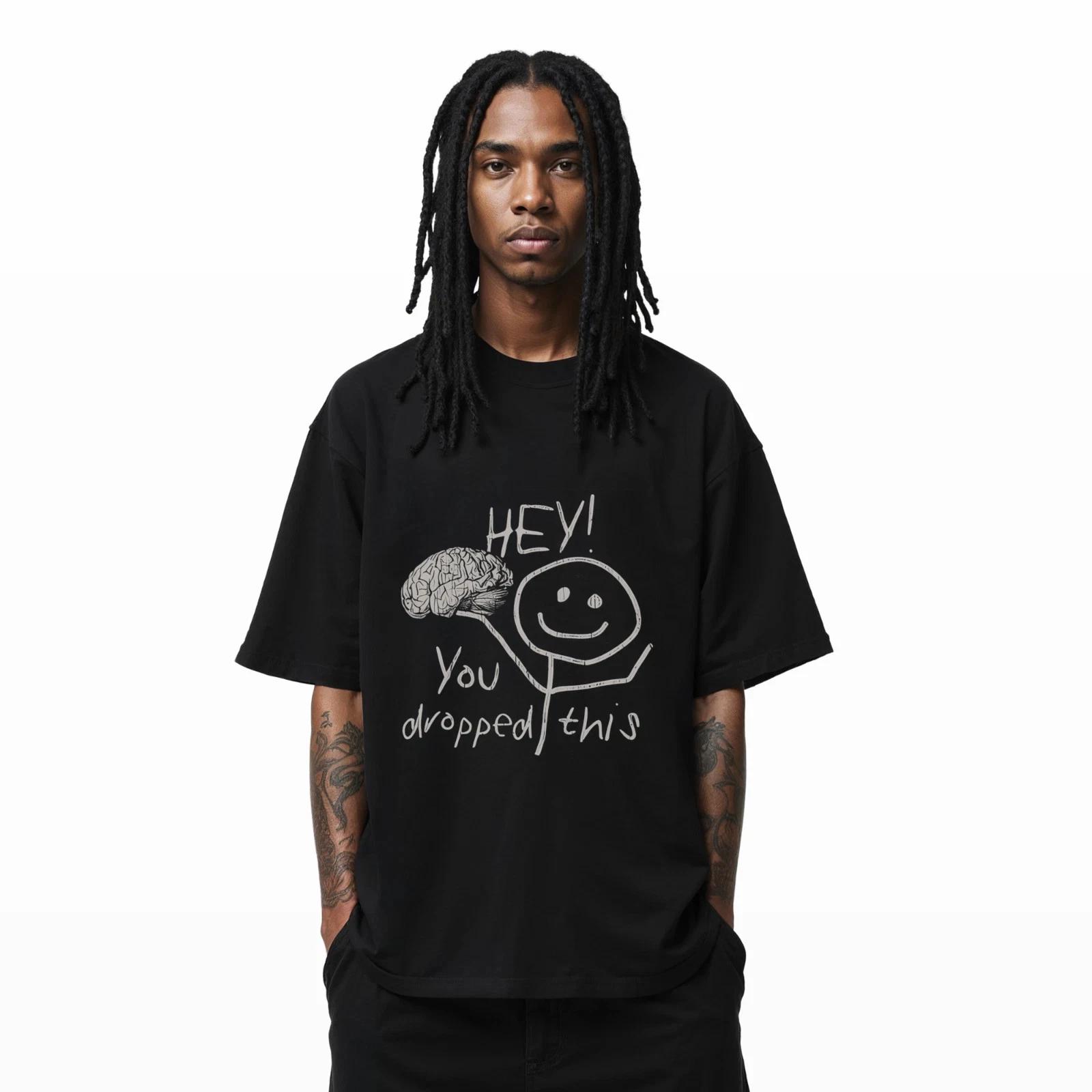 Hey You Dropped This Shirt Funny Smart Brain T- Shirt Humor Tee A390 3XL