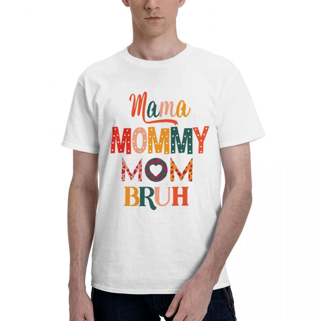 Mama Mommy Mom Bruh 100 Cotton Casual Breathable Confortable Kawaii High End Mens Clothing Mens Wear
