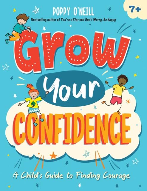 The Grow Your Confidence : A Child's Guide To Finding Courage Book