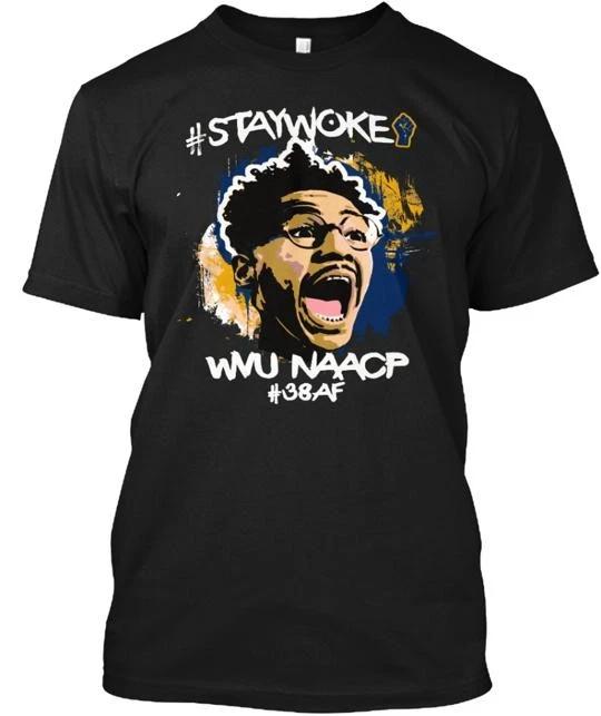 

Wvu Naacp Staywoke TTshirt Made in the USA Size S to 5XL S