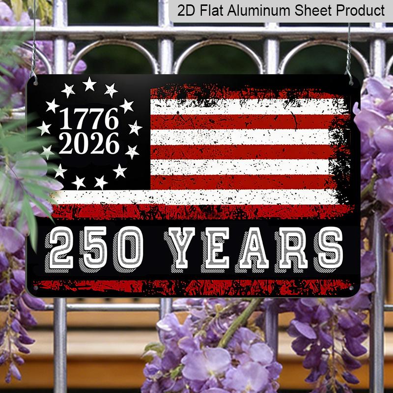2D Flat, 1pc "1776-2026 250 Years" Vintage American Flag Aluminum Sign, 12"×8" - Patriotic Distressed Style, US 250th Anniversary Wall Decor Plaque