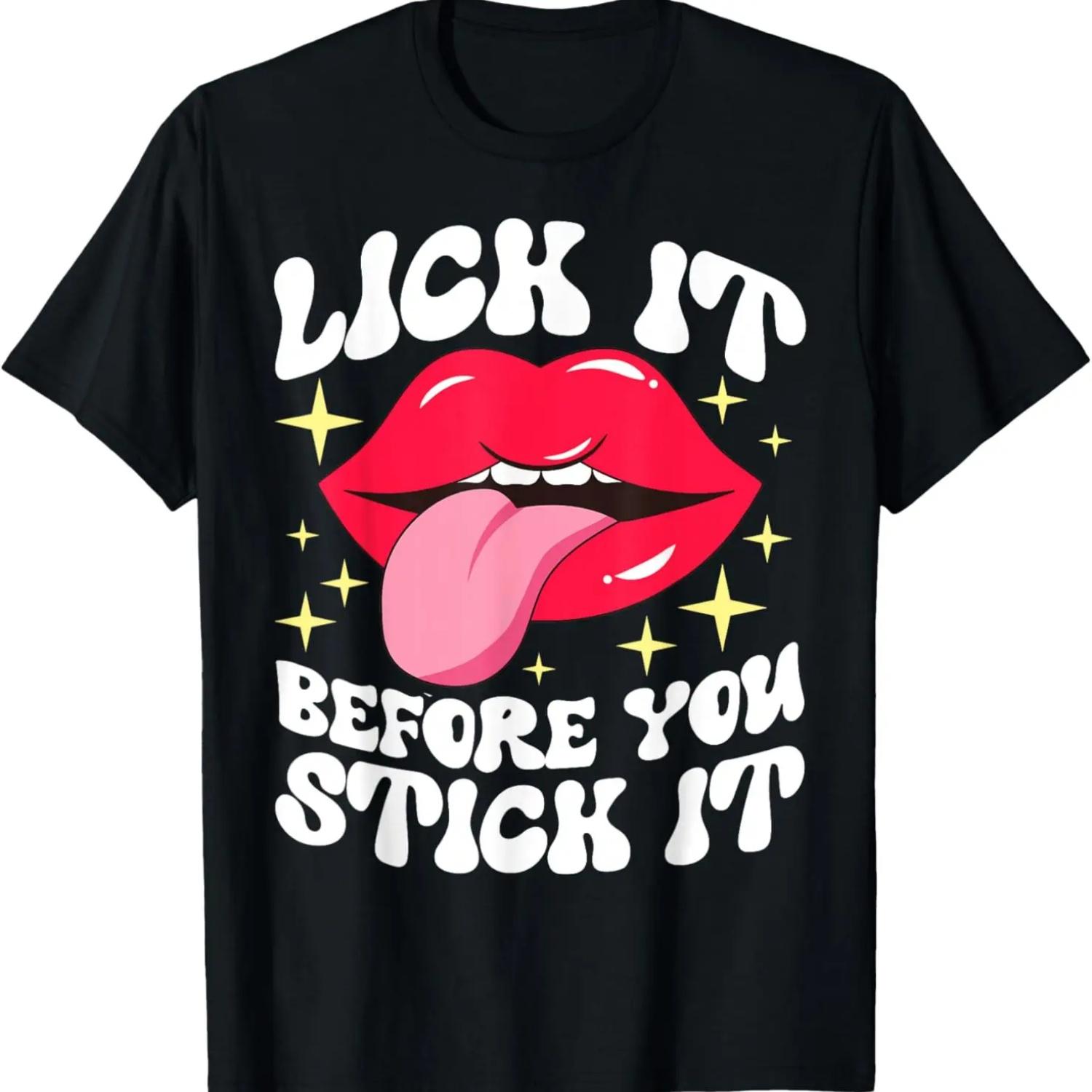Lick It Before You Stick It _ Oral Sex Tongue _ Adult Humor T-Shirt S
