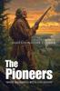 The Pioneers By James Fenimore Cooper (Illustrated & Annotated): A Frontier Saga of Wilderness and Settlement In Early America