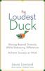The The Loudest Duck : Moving Beyond Diversity While Embracing Differences To Achieve Success At Work Book