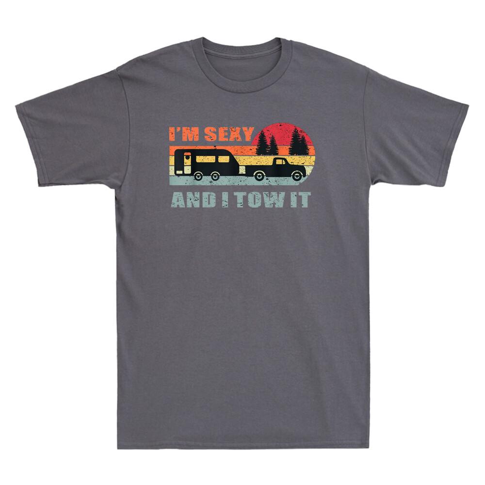 Im Sexy And I Tow It Rv Camper Funny Camping Lovers Unisexs Cotton Black Tshirt