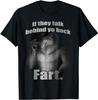 If They Talk Behind Your Back Fart Funny Oddly Specific Meme T-Shirt Mens Womens Tees Top