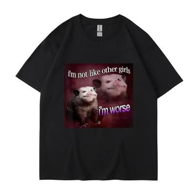 I'm Not Like The Other Girls I'm Worse Print T Shirt Funny Opossum Short Sleeve Unisex Women Tee Shirt Oversized Cotton Streetwear