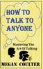 The How To Talk To Anyone - Mastering The Art Of Talking Book