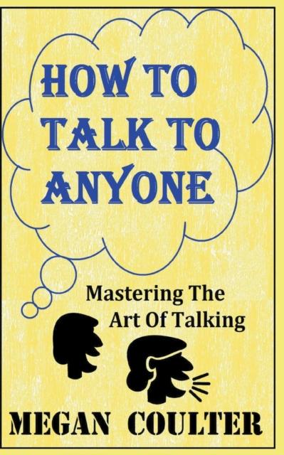 Bok How To Talk To Anyone - Mastering The Art Of Talking