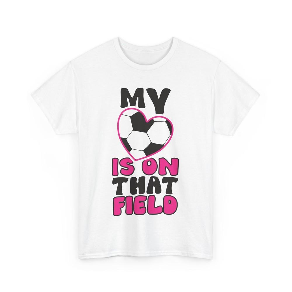 

My Heart Is on That Field Soccer Player Sports Lovers Women Men Cute Shirt M