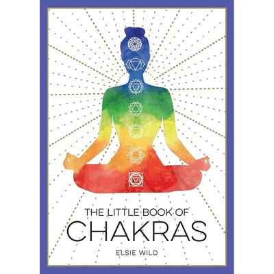 The Little Book of Chakras: An Introduction To Ancient Wisdom and Spiritual