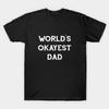 Unisex Fashion TShirt Worlds Okayest Dad Print TShirt Plus Size XS-6XL T-Shirt 100%Cotton Tops O Neck Short Sleeve Tees