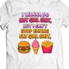 Funny Foodie Shirt, Burger Fries Ice Cream Graphic Tee, Sarcastic Quote Gift