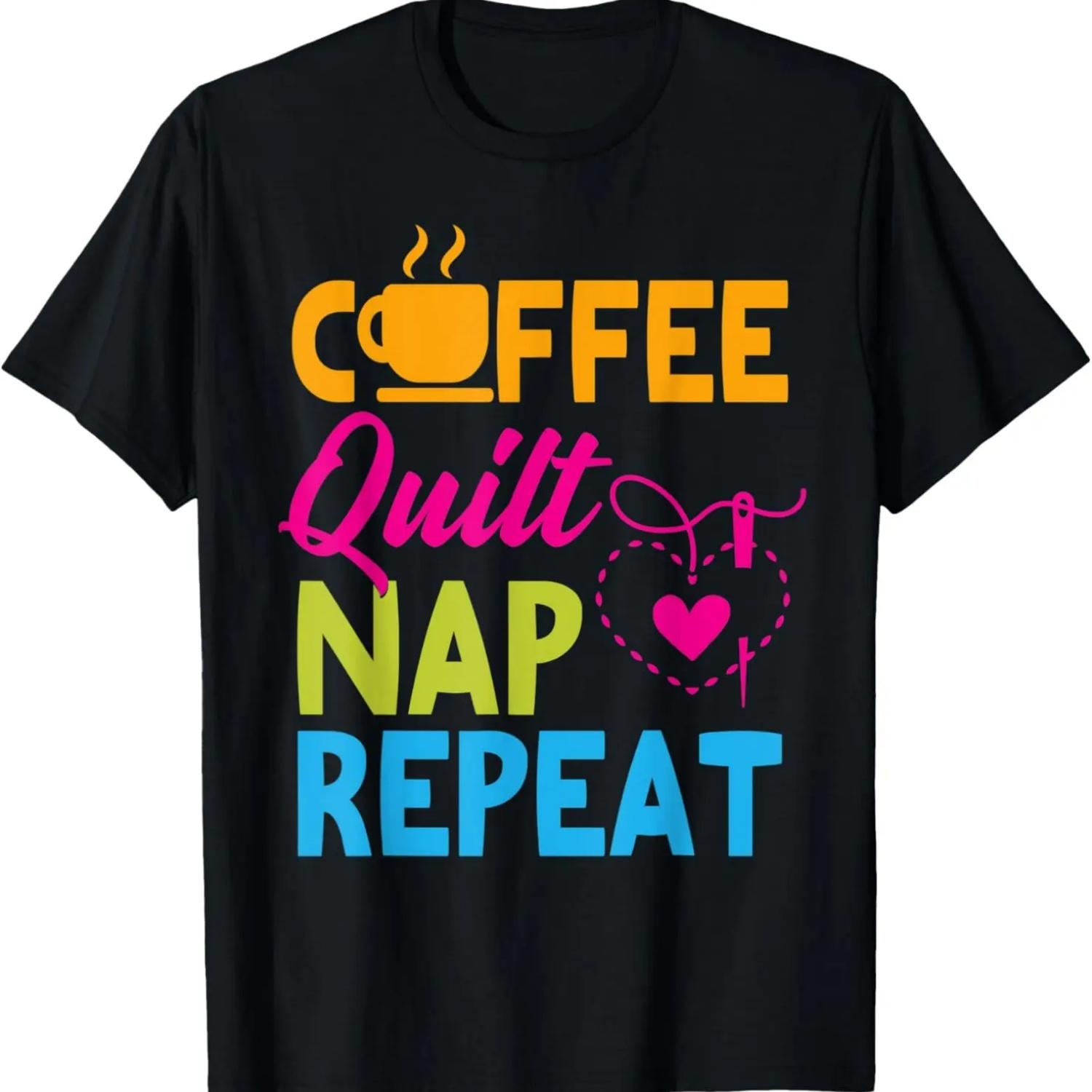 

Coffee Quilt Nap Repeat Quilting Shirt For Women Quilter T-Shirt S