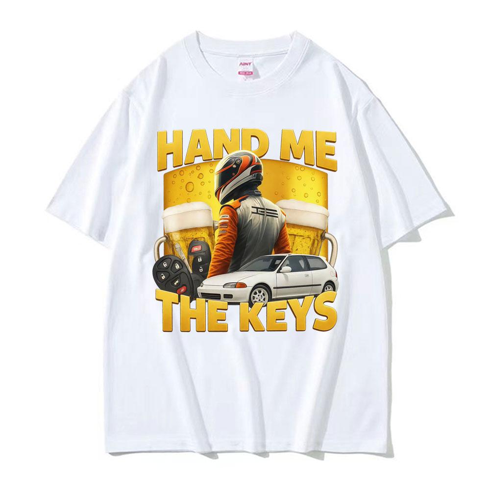 Funny Hand Me The Keys Alcohol Beer T Shirt Drinking and Driving Meme T-shirts Men Women Summer Hip Hop Fashion Cotton T-shirt