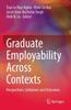 The Graduate Employability Across Contexts : Perspectives, Initiatives and Outcomes Book