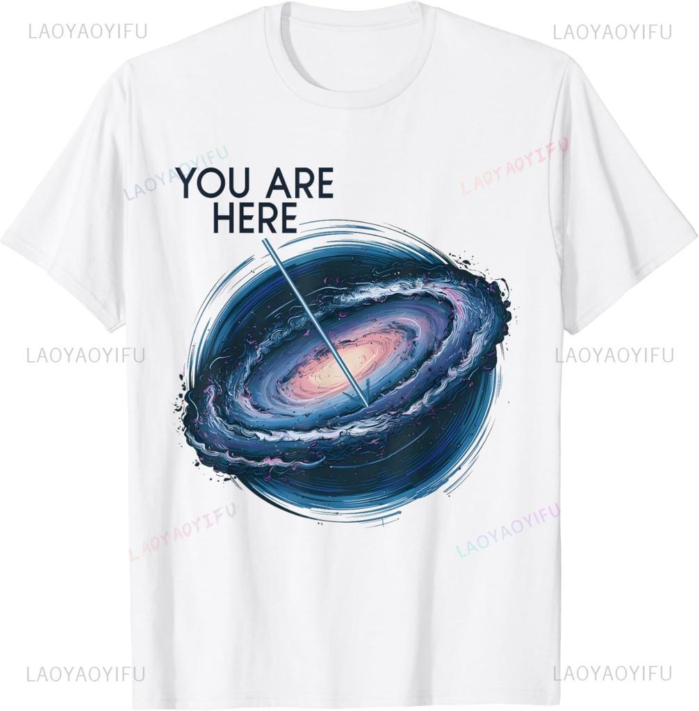 Funny You Are Here Galaxy Astronomy Milky Way Space Sci-Fi T-Shirt Men Clothing Graphic T Shirts Streetwear Harajuku