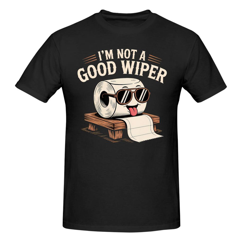1 Piece Embarrassing Funny Adult Humor Novelty 100 Cotton Tshirt I Am Not A Good Wiper Tops Tees For Unisex