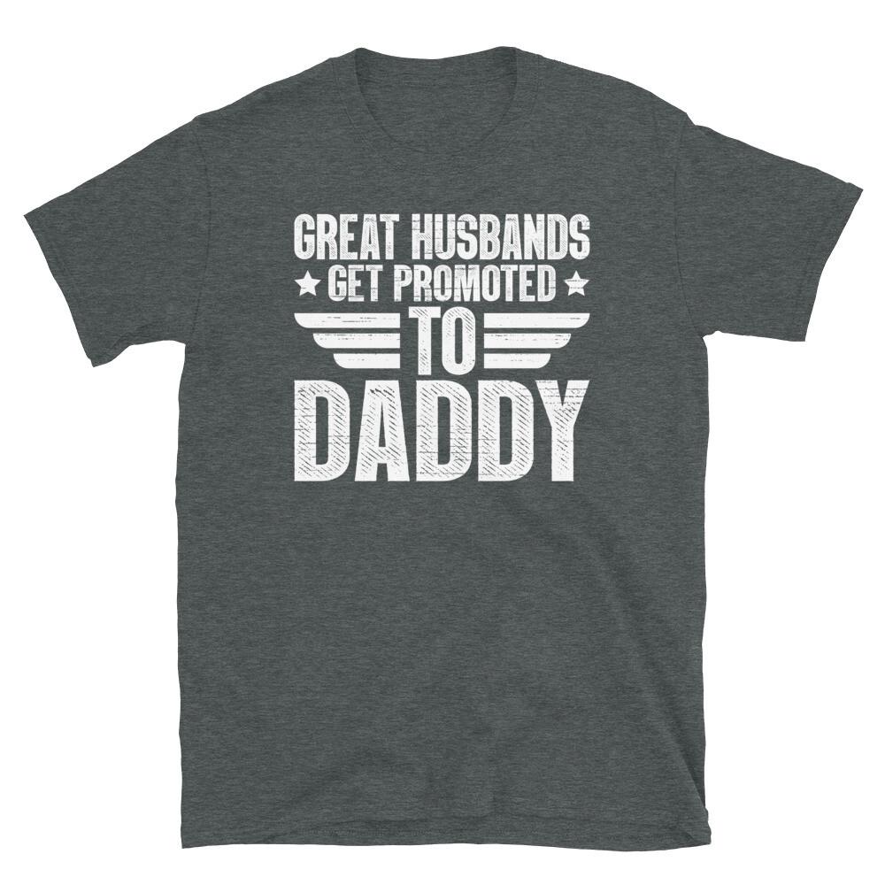 

Great Husbands Get Promoted to Daddy Fatherhood Short-Sleeve Unisex T-Shirt 3XL