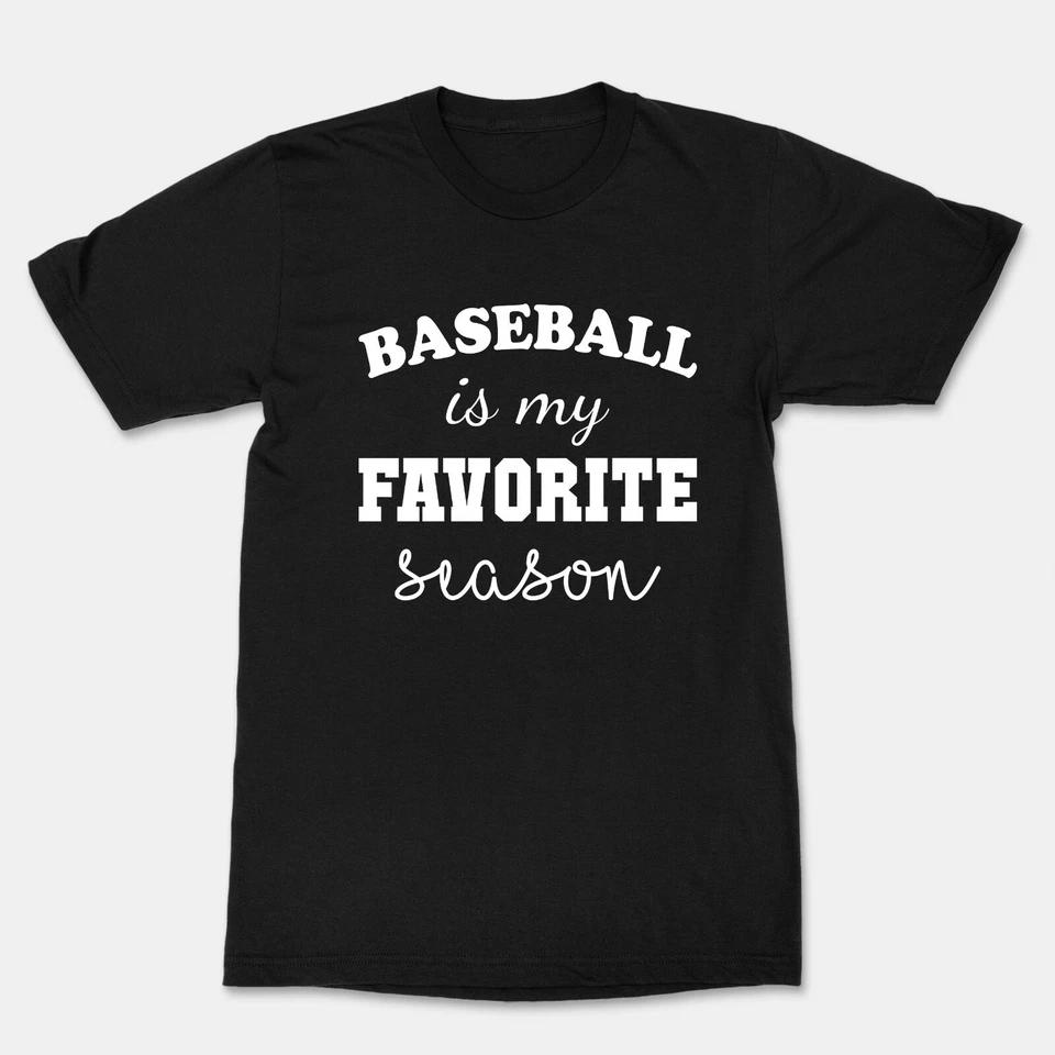 Baseball Is My Favorite Season Unisex Man Women Funny Cool Graphics T-Shirt 2XL