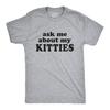 Funny Cat Shirt, Ask Me About My Kitties, Kitten Lover Gift