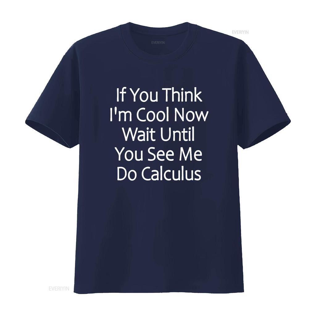 Wait Until You See Me Do Calculus Funny T Shirt vintage Washed Casual Stretched Unisex streetwear fashion Versatile Breathable