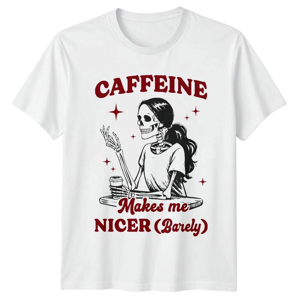 Caffeine Makes Me Nicer (Barely) Coffee Humor Unisexs Unisexs Graphic Tee S