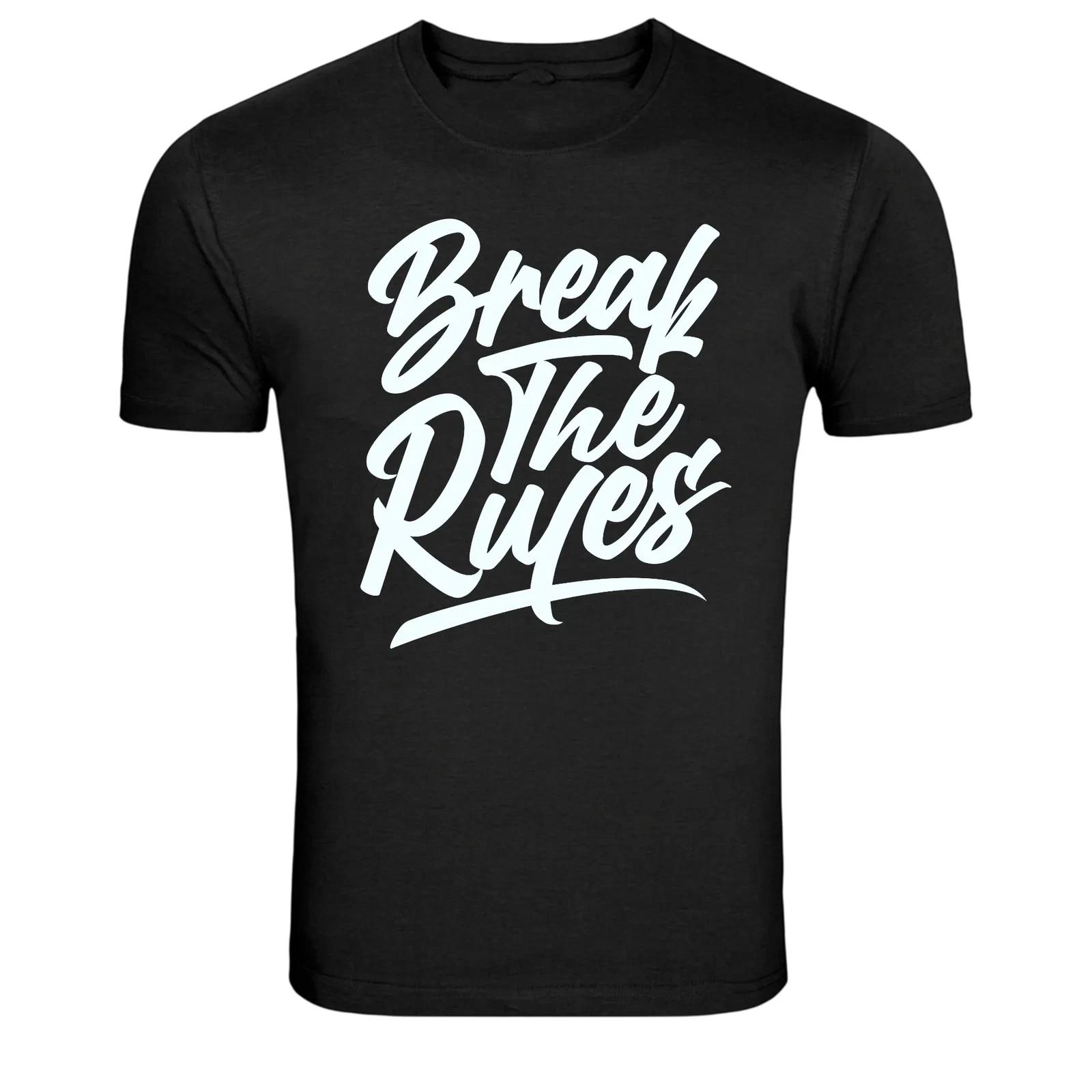 Break The Rules Motivational Street Style Quote T-Shirt XXXXL