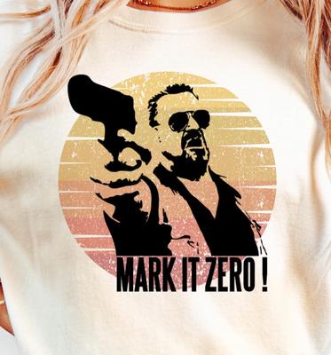 Mark It Zero! T-shirt | The Big Lebowski Inspired Shirt, Walter Sobchak Tee