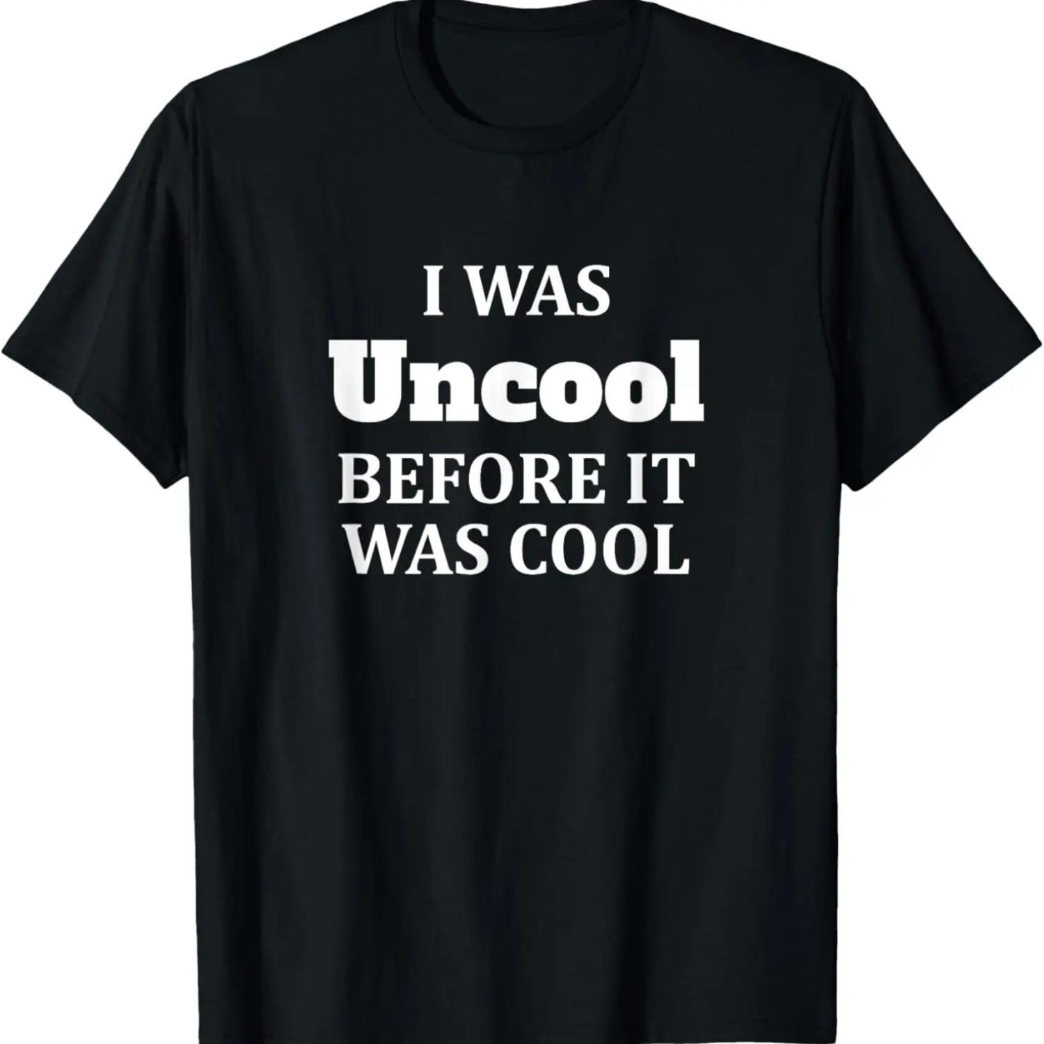 I Was Uncool Before It Was Cool T-Shirt S чёрный