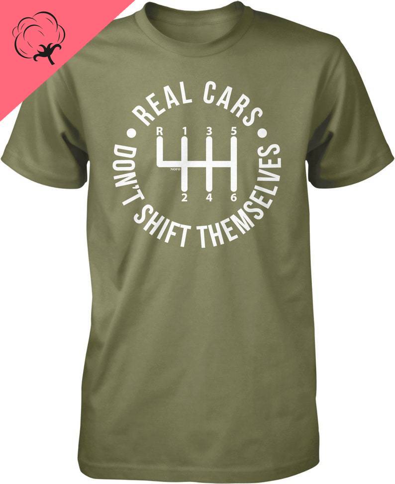 Camisetas Car Shirt Real Cars Dont Shift Themselves Unisex Tshirt 100 Cotton Casual Goth Adult Vintage Oneck Clothes