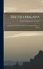 The British Malaya : An Account of the Origin and Progress of British Influence In Malaya Book