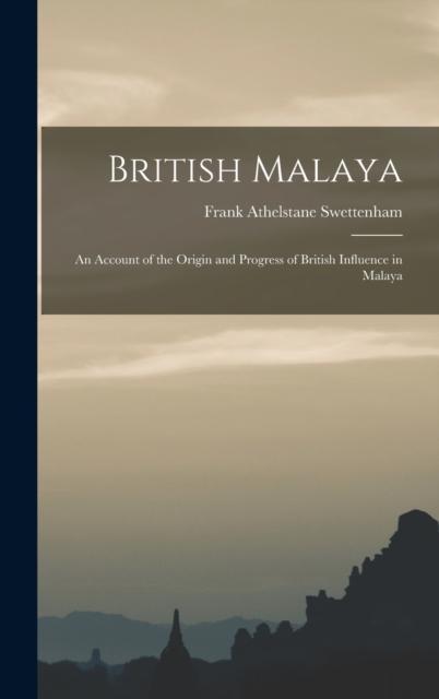 The British Malaya : An Account of the Origin and Progress of British Influence In Malaya Book